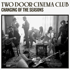 Two Door Cinema Club - Changing Of The Seasons (Chill Mix)