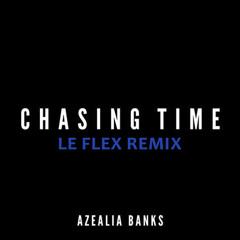 Azealia Banks - Chasing Time - Le Flex Remix