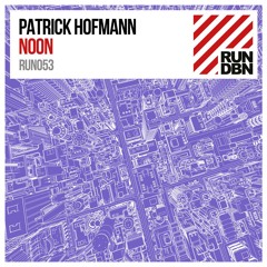 Patrick Hofmann - NOON (RUN DBN)