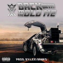 Back To The Old Me (Prod. By Lexi Banks)