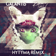 Galantis - Runaway (U&I) (Hytyma Remix) FREE DOWNLOAD