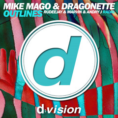 Mike Mago & Dragonette - Outlines (Rudeejay & Marvin & Andry J Radio Edit)