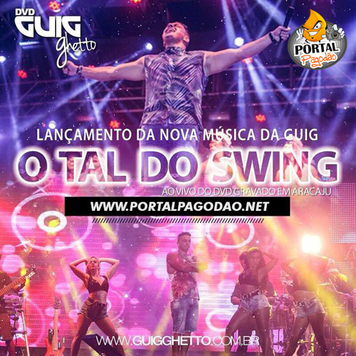 O Tal Do Swing - Guig Ghetto (Música Nova)
