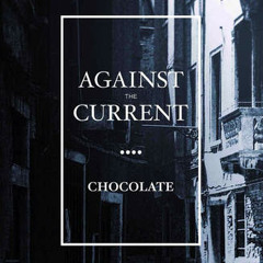 Chocolate - The 1975 (Against The Current Cover)