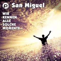 San Miguel - Wir kennen alle solche Momente