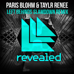 Paris Blohm & Taylr Renee - Left Behinds (Slamdown Remix)