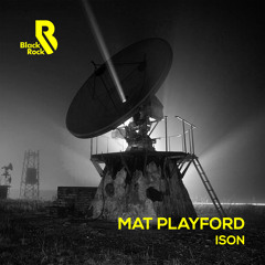 PREMIERE: Mat Playford - ISON - (Black Rock Records)