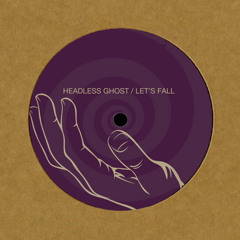PREMIERE: Headless Ghost - Let's Fall (Deetron WP Remix)