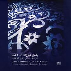 Scheherazade Ballet 2001 Nights(part II) -Houshang Kamkar & Kamkars Ensemble