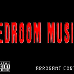ArrogantCortez - BedRoom Music (Hit Single)