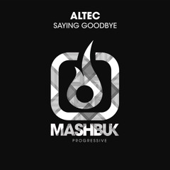 Altec - Saying Goodbye (Original Mix)OUT NOW!