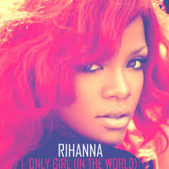 Rihanna Only Girl In The World