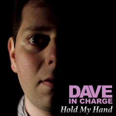 Dave In Charge - Hold My Hand