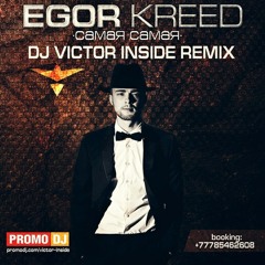 Egor Kreed Samaya samaya ( Victor Inside Remix )