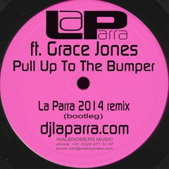 La Parra Ft. Grace Jones - Pull Up To The Bumper ( La Parra Remix)