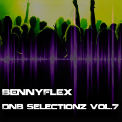 BennyFlex - Drum & Bass Selections Vol.7 ------ FREE DOWNLOAD