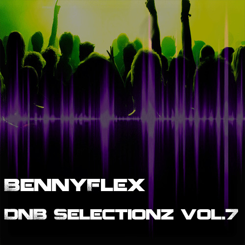 BennyFlex - Drum & Bass Selections Vol.7 ------ FREE DOWNLOAD