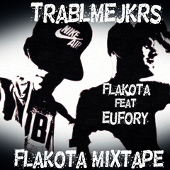 Flakota - TrablMejkrs Ft. Eufory