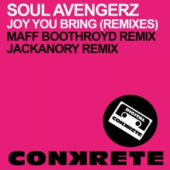 Soul Avengerz - Joy You Bring (Maff Boothroyd Remix)