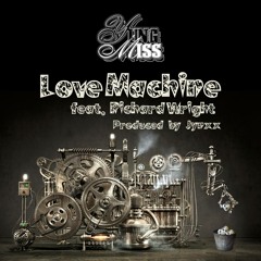Love Machine ft. Richard Wright (Prod. by Jynxx)