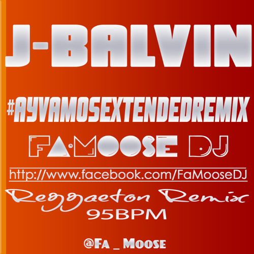 Stream J-Balvin - Ay Vamos (Reggaeton Remix Extended FaMooseDJ 95BPM) by  FaMooseDJ | Listen online for free on SoundCloud