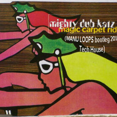 Mighty Dub Katz - Magic Carpet Ride (manu Loops Remix 2014)