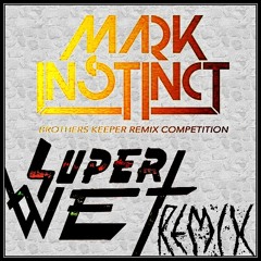Mark Instinct - Brothers Keeper (feat. Armanni Reign) (Superwet Remix) FREE DOWNLOAD