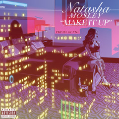 Natasha Mosley- Make it Up