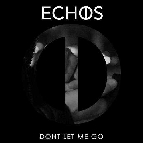 Echos - Dont Let Me Go