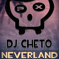 Dj Cheto - Neverland