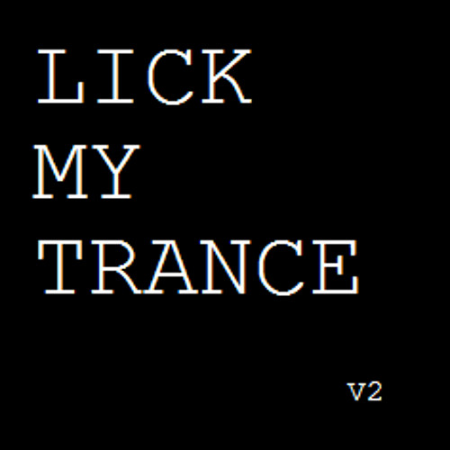 Creeds - Lick My Trance II ( Psytrance To Gabber V2 )