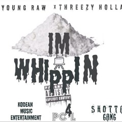 I'm Whippin feat. Threezy Holla