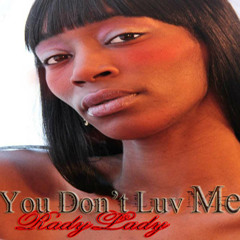 U don't luv me- by RadyLady