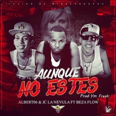 Beza Flow Ft. Albert06 & JC La Nevula - Aunque No Estés