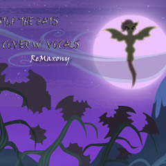 MLP - Stop The Bats Piano Cover + Vocals