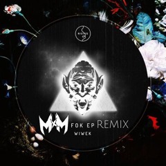 Wiwek - FOK (MxM Remix)*FREE DOWNLOAD*