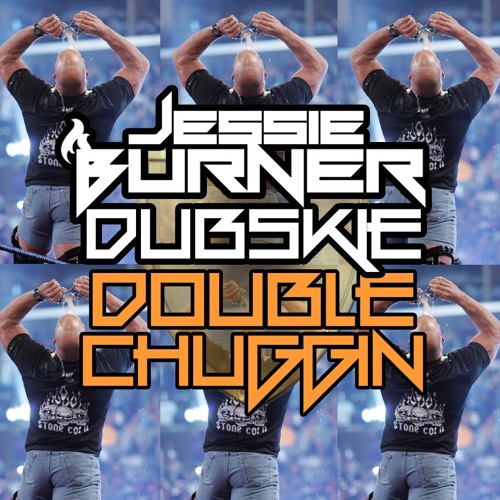 Dubskie x JessieBurner - Double Chuggin (Stone Cold Steve Austin)