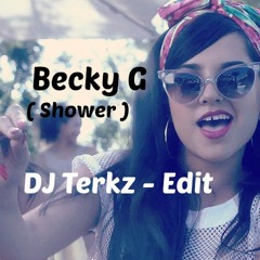 Becky G - Shower ( Dj Terkz ) 120