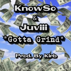 KnowSo - Gotta Grind (Leaked)Prod. By Kirb