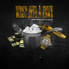 Wrist Into A Fawk|Snippet|Ligeti A.D. & Deezy Beatz