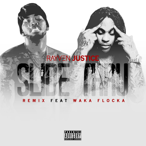 Slide Thru (REMIX) Ft. Waka Flocka Flame
