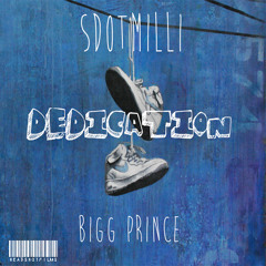SDotMilli FT. Bigg Prince - Dedication