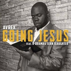 Avrex - Going Jesus [remix] ft K-Drama & Sean Slaughter