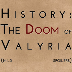 History: The Doom of Valyria (mild spoilers)