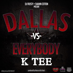 DALLAS VS EVERYBODY (@KTeeDMV RMX)