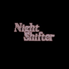 08 - Nightshifter