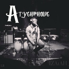 ATYCHIPHOBIC