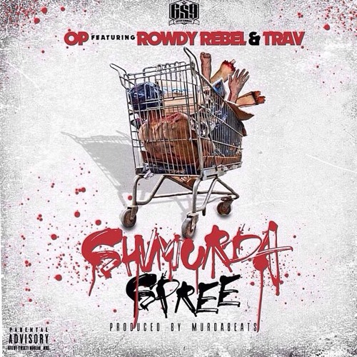 Rowdy Rebel - Shmurda Spree Ft. Trav & OP [Prod. Murda]