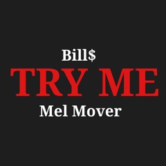 Try Me - Bills Ft Mel Mover