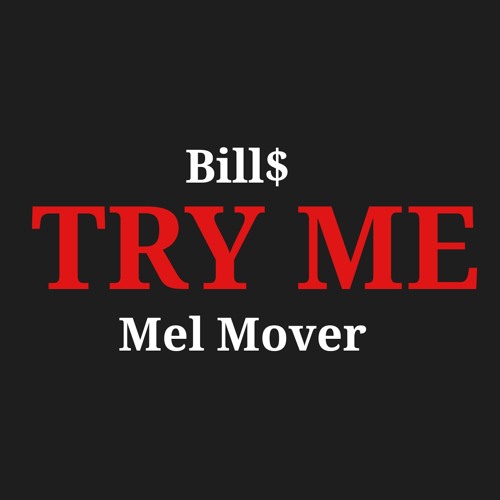 Try Me - Bills Ft Mel Mover